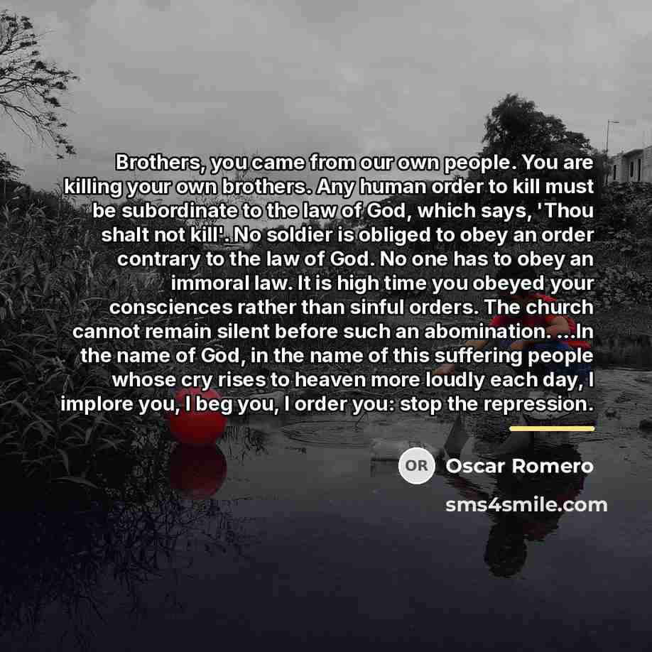 “Brothers, you came from our own people. You are killing…” quote by Oscar Romero