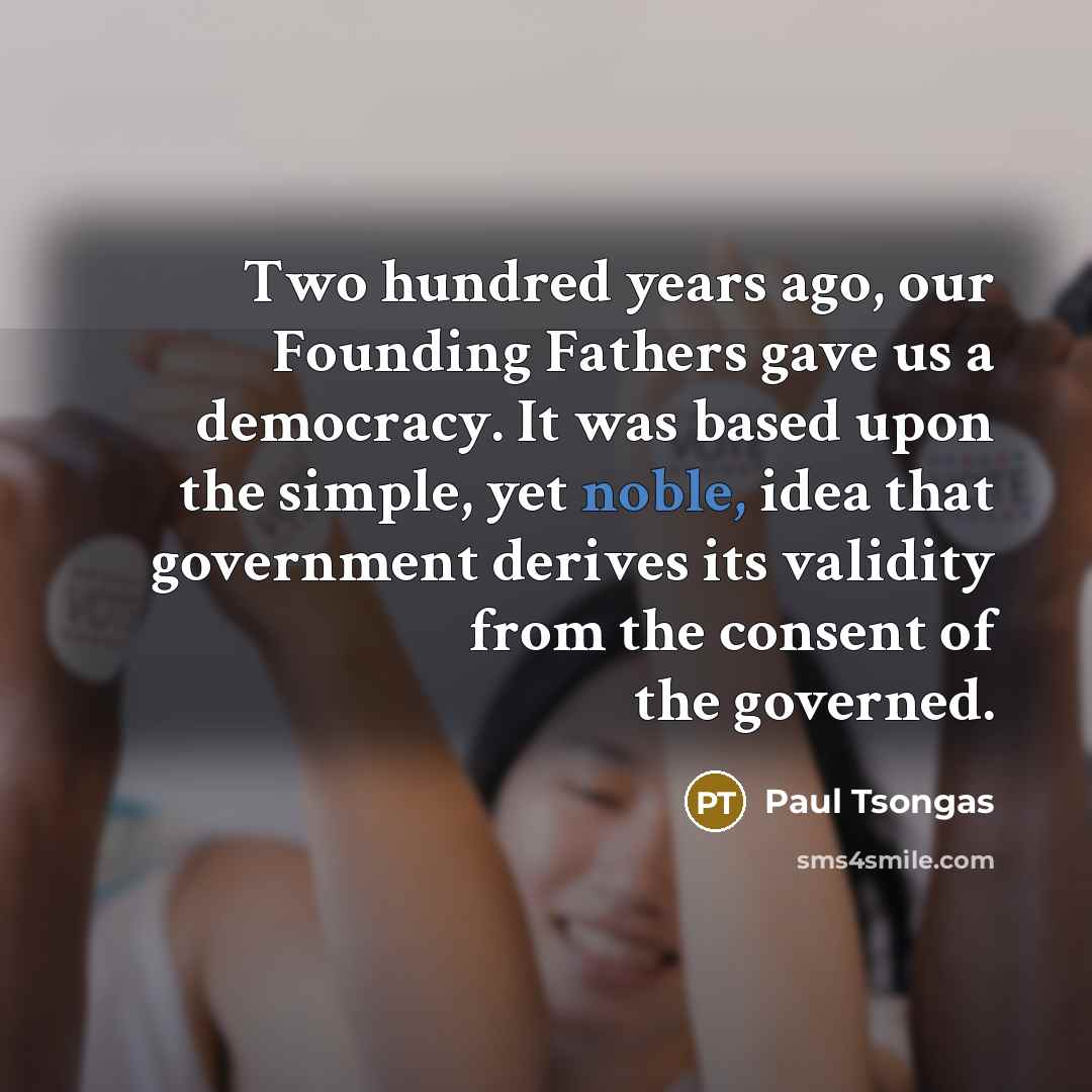 “Two hundred years ago, our Founding Fathers gave us a…” quote by Paul Tsongas