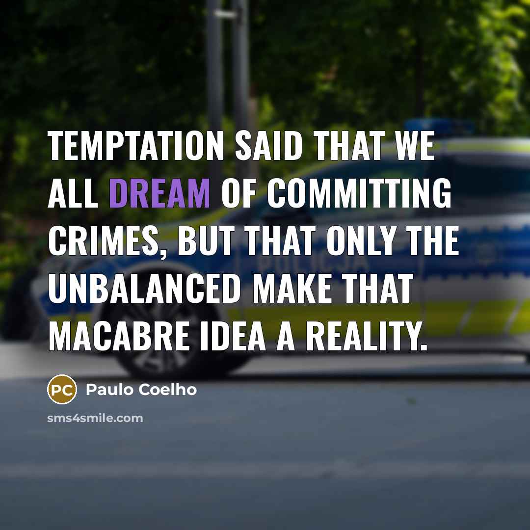 “Temptation said that we all dream of committing crimes, but…” quote by Paulo Coelho