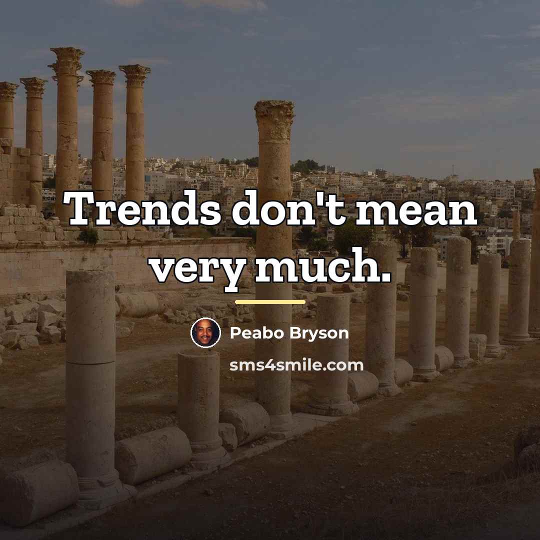 “Trends don't mean very much.…” quote by Peabo Bryson