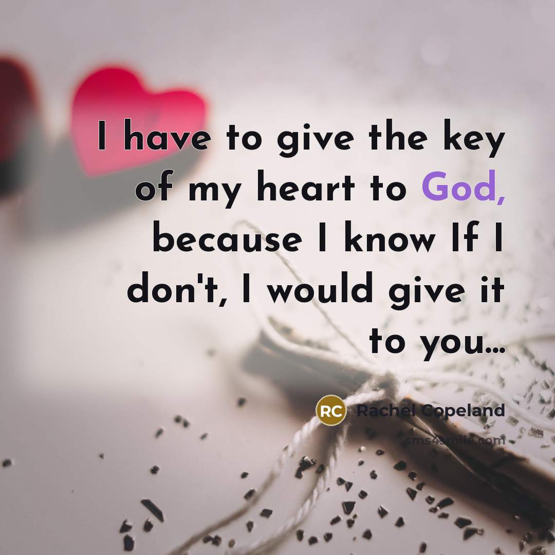 “I have to give the key of my heart to…” quote by Rachel Copeland