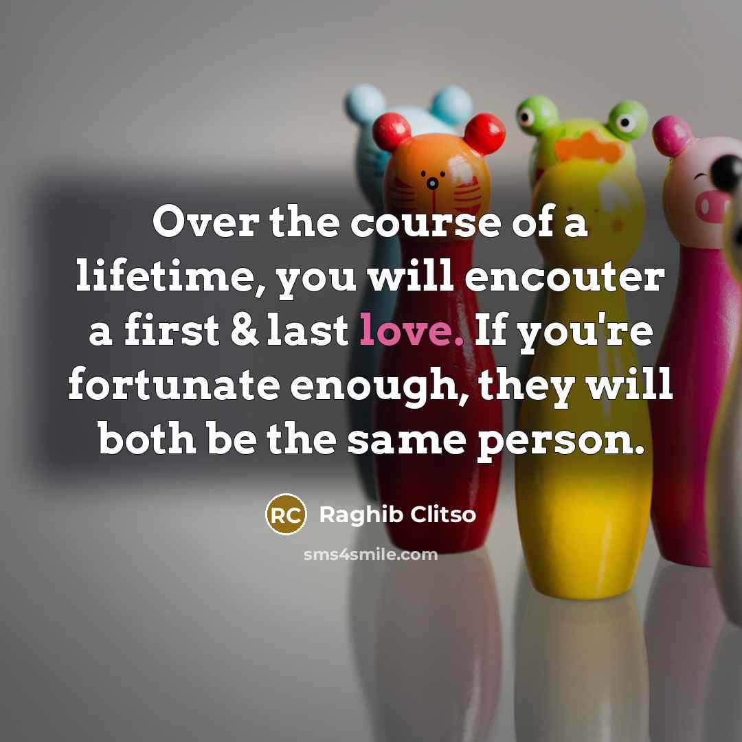 “Over the course of a lifetime, you will encouter a…” quote by Raghib Clitso