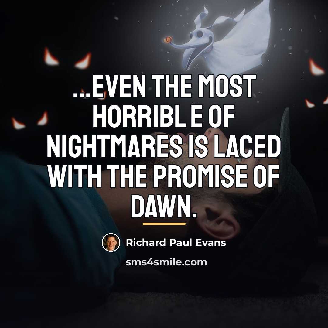 “...even the most horribl e of nightmares is laced with…” quote by Richard Paul Evans