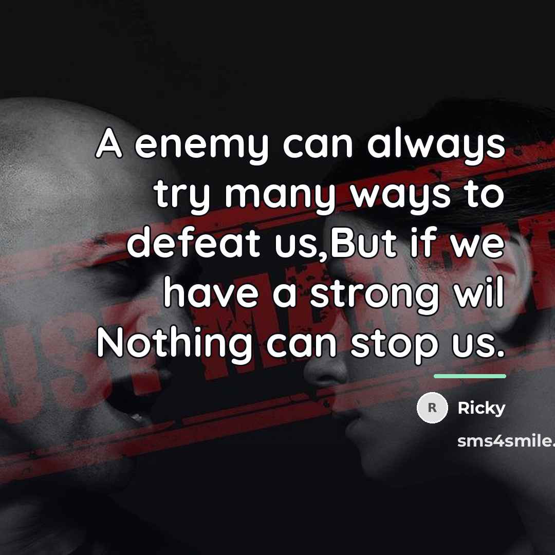 “A enemy can always try many ways to defeat us,But…” quote by Ricky