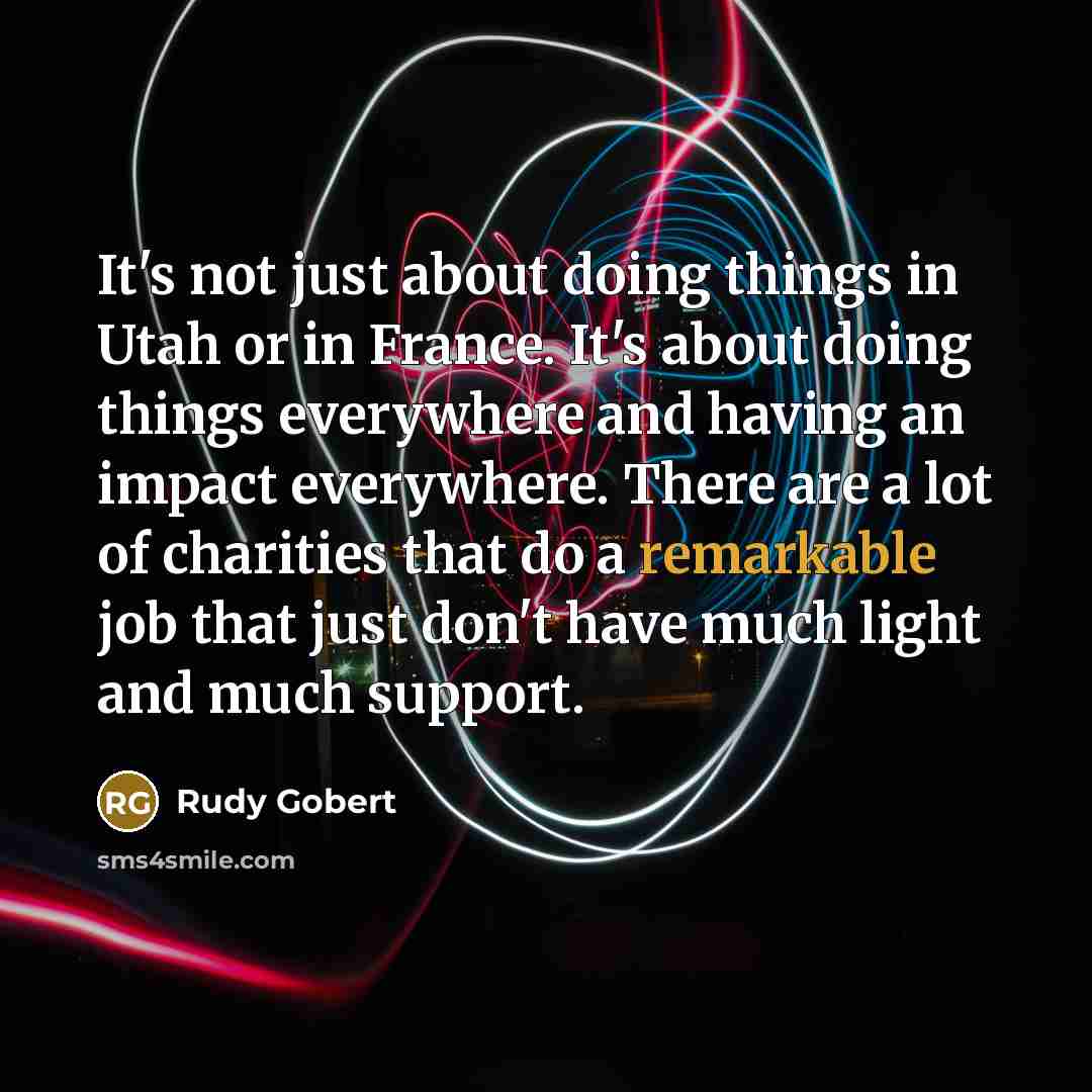 “It's not just about doing things in Utah or in…” quote by Rudy Gobert