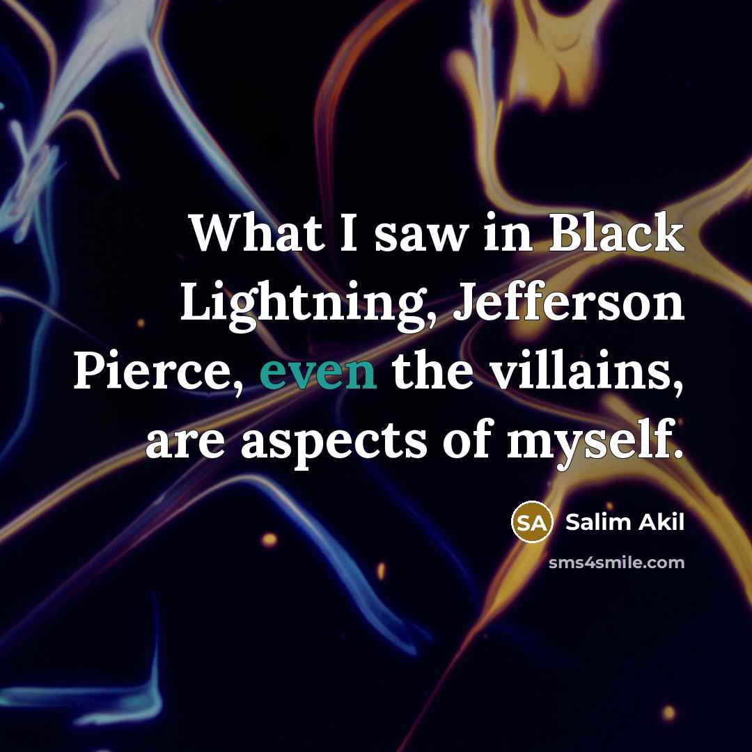 “What I saw in Black Lightning, Jefferson Pierce, even the…” quote by Salim Akil