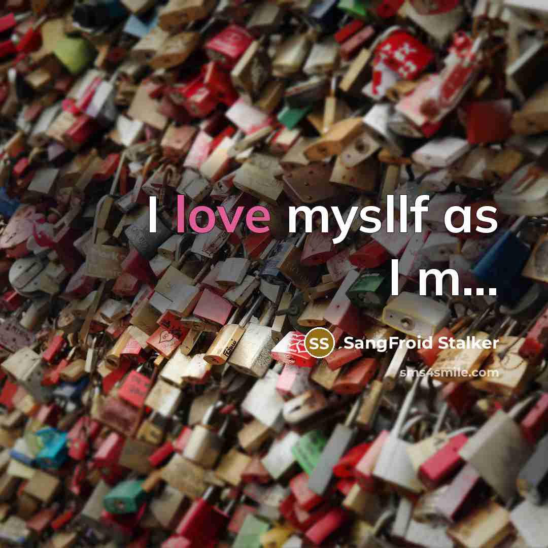 “I love mysllf as I m...…” quote by SangFroid Stalker
