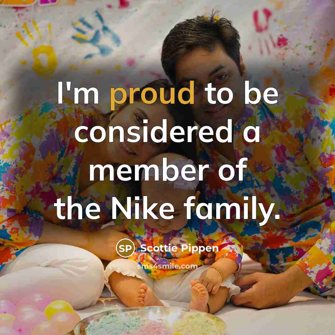 “I'm proud to be considered a member of the Nike…” quote by Scottie Pippen