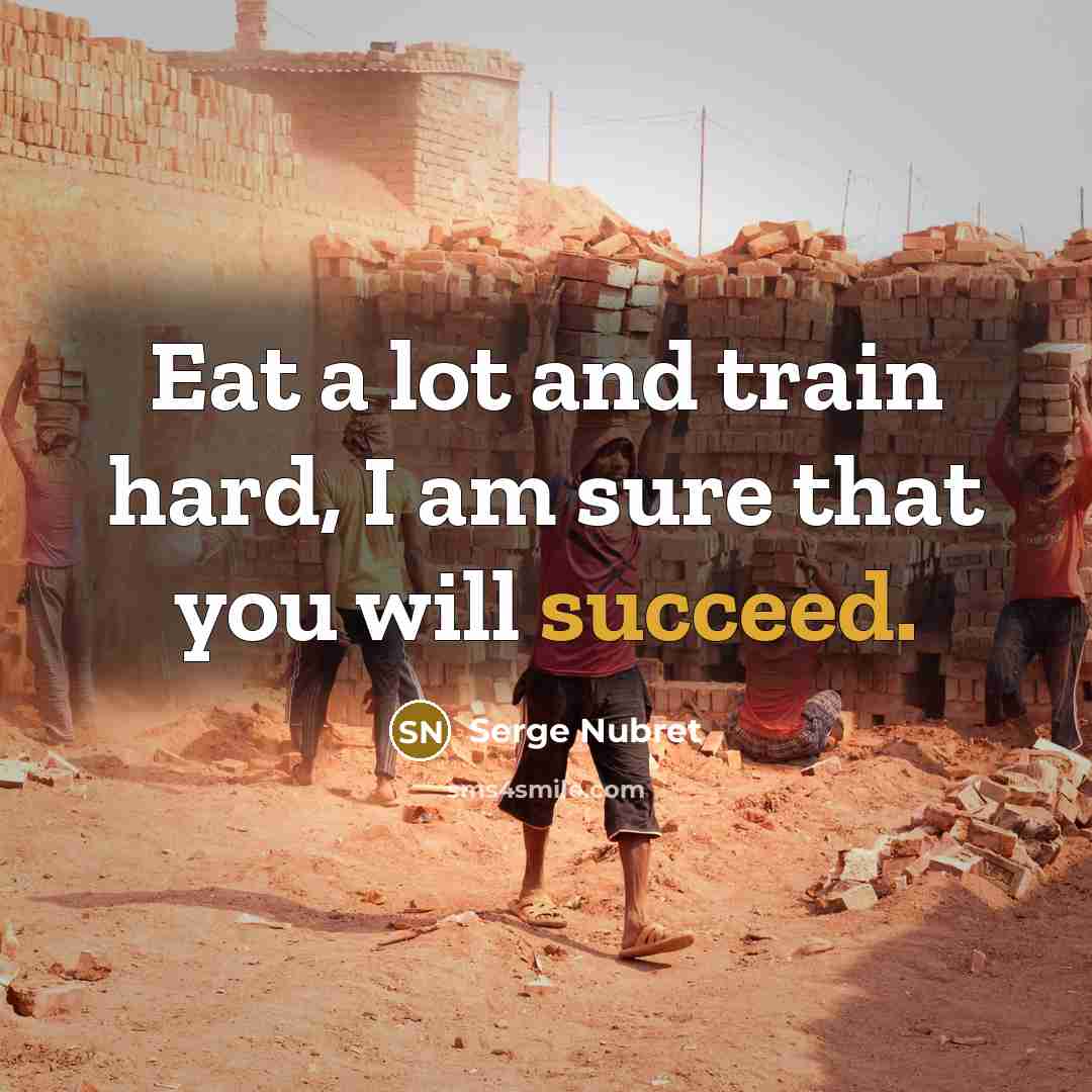 “Eat a lot and train hard, I am sure that…” quote by Serge Nubret