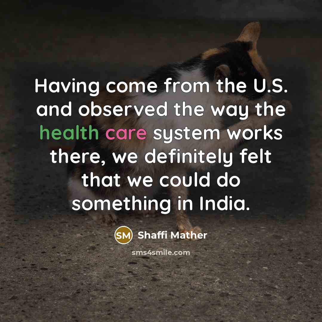 “Having come from the U.S. and observed the way the…” quote by Shaffi Mather