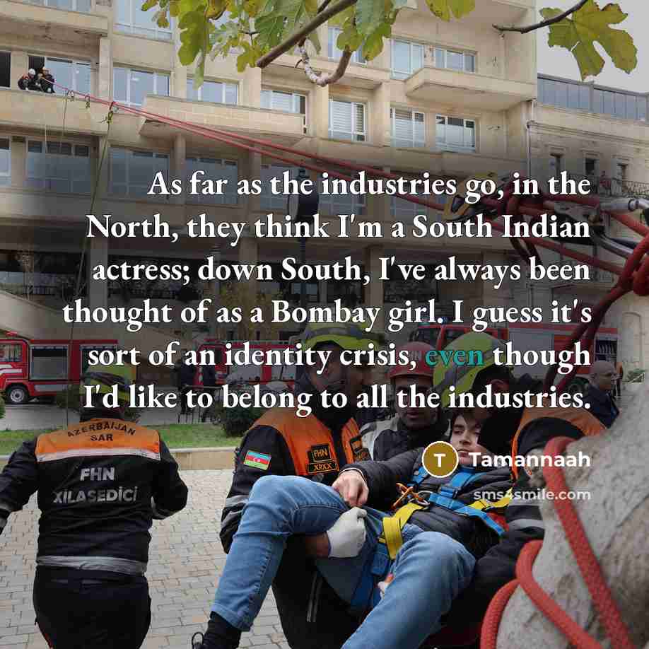 “As far as the industries go, in the North, they…” quote by Tamannaah
