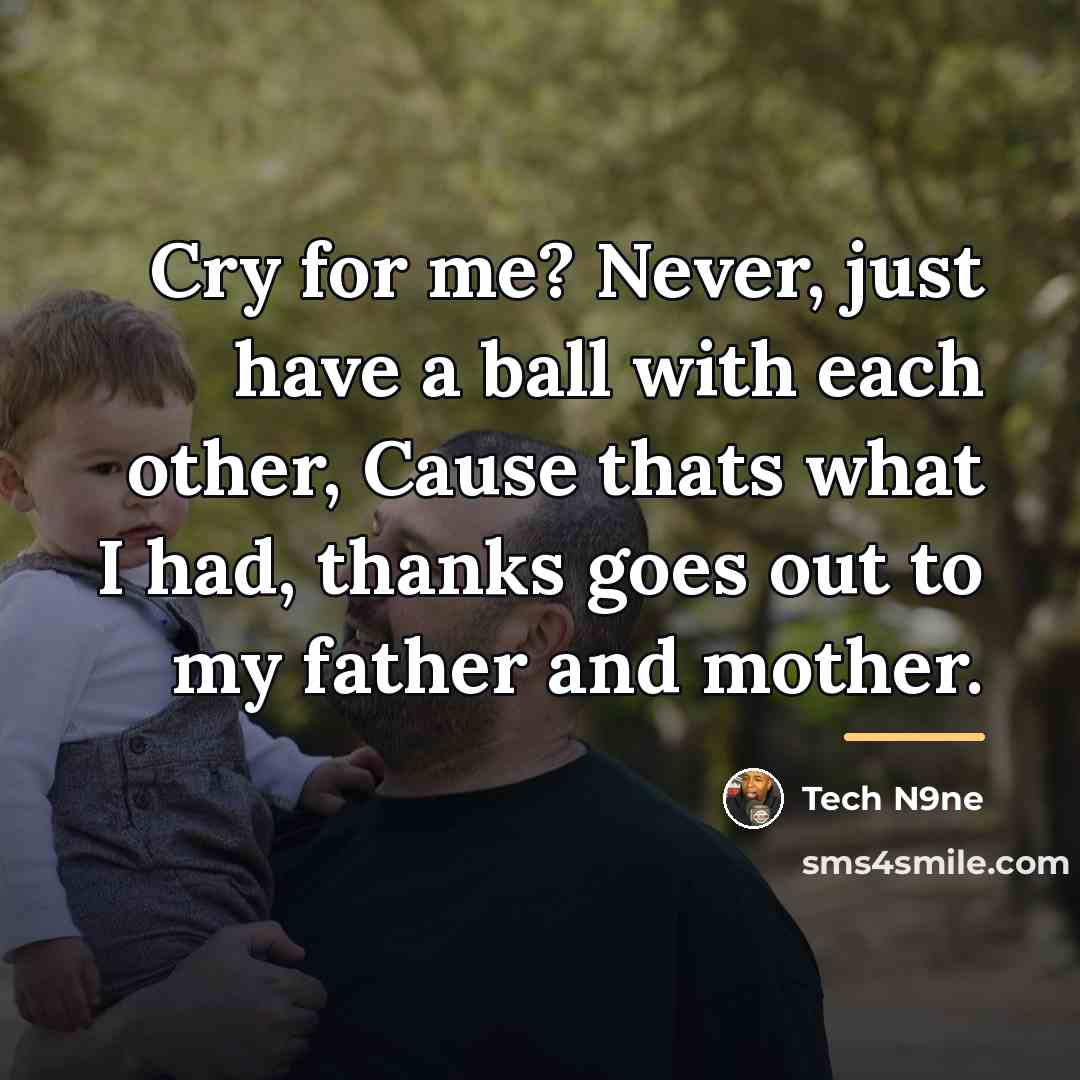 “Cry for me? Never, just have a ball with each…” quote by Tech N9ne