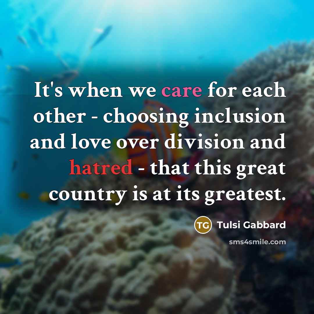 “It's when we care for each other - choosing inclusion…” quote by Tulsi Gabbard