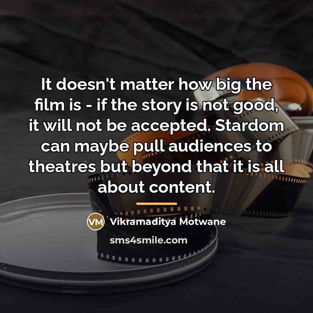 “It doesn't matter how big the film is - if…” quote by Vikramaditya Motwane