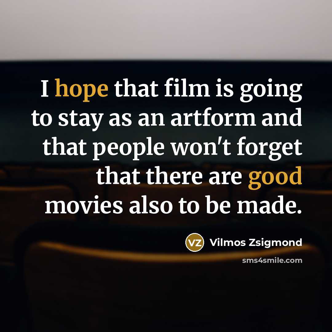 “I hope that film is going to stay as an…” quote by Vilmos Zsigmond