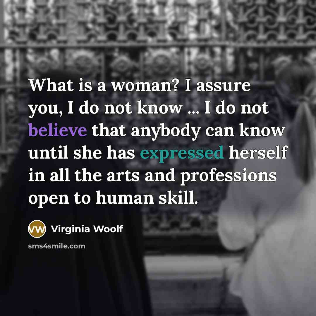 “What is a woman? I assure you, I do not…” quote by Virginia Woolf