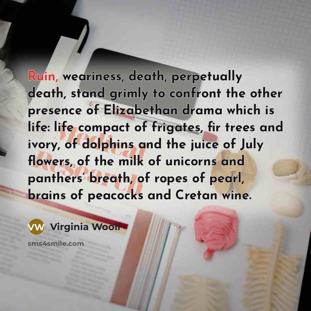 “Ruin, weariness, death, perpetually death, stand grimly to confront the…” quote by Virginia Woolf