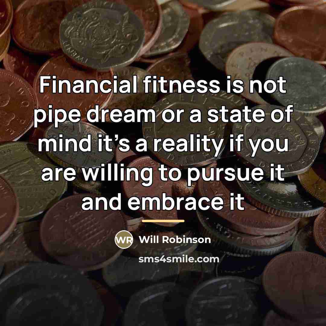 “Financial fitness is not pipe dream or a state of…” quote by Will Robinson