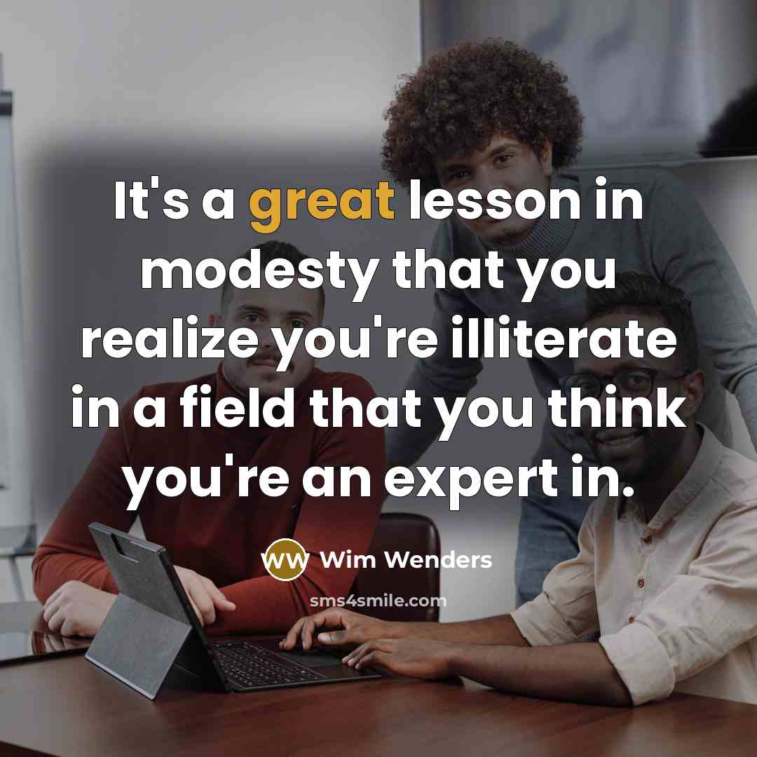 “It's a great lesson in modesty that you realize you're…” quote by Wim Wenders