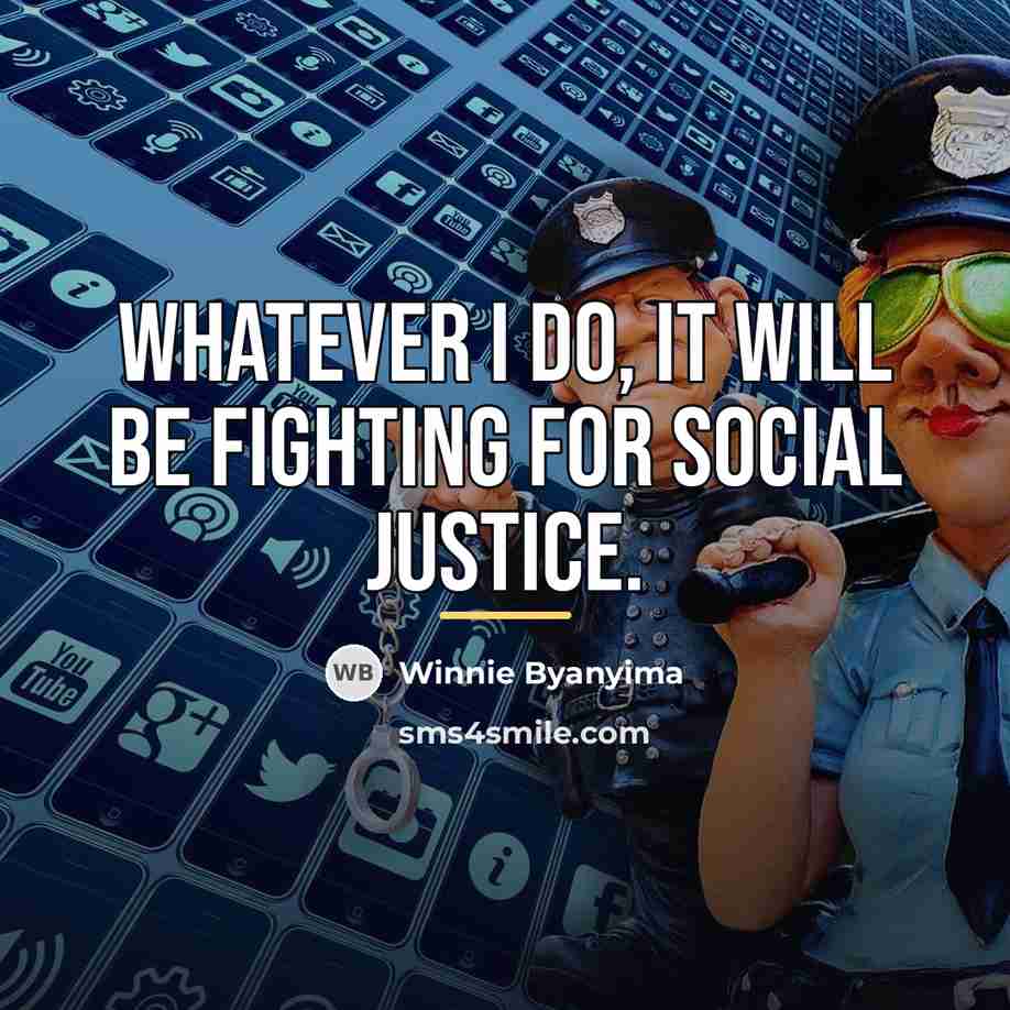 “Whatever I do, it will be fighting for social justice.…” quote by Winnie Byanyima