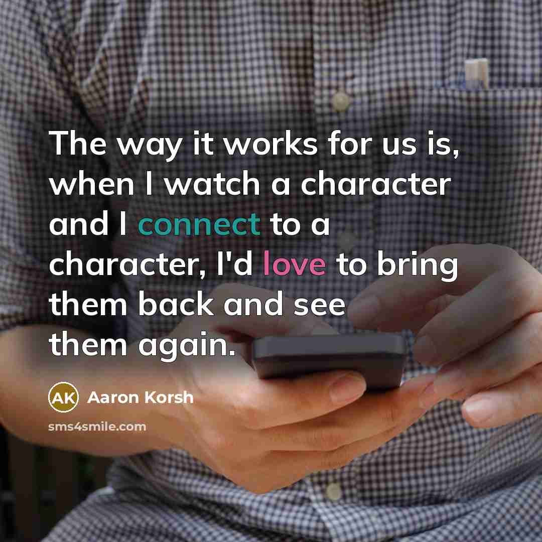 “The way it works for us is, when I watch…” quote by Aaron Korsh