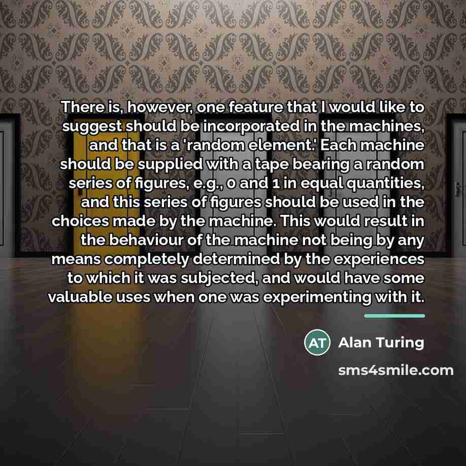 “There is, however, one feature that I would like to…” quote by Alan Turing