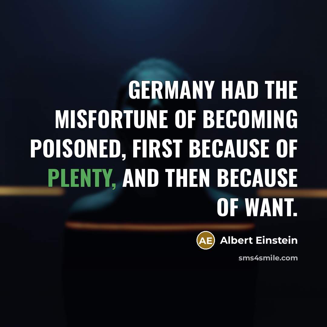 “Germany had the misfortune of becoming poisoned, first because of…” quote by Albert Einstein