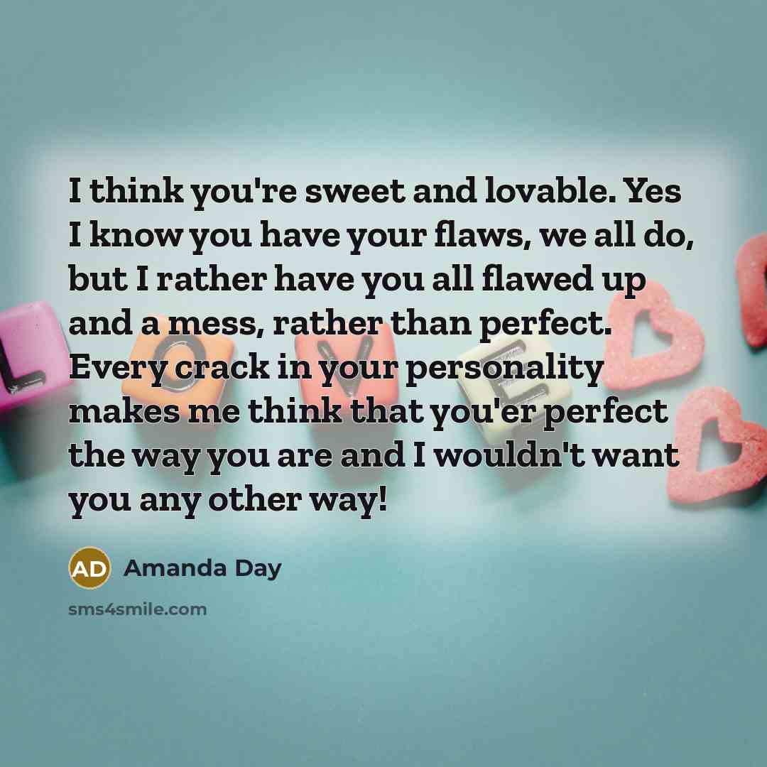 “I think you're sweet and lovable. Yes I know you…” quote by Amanda Day