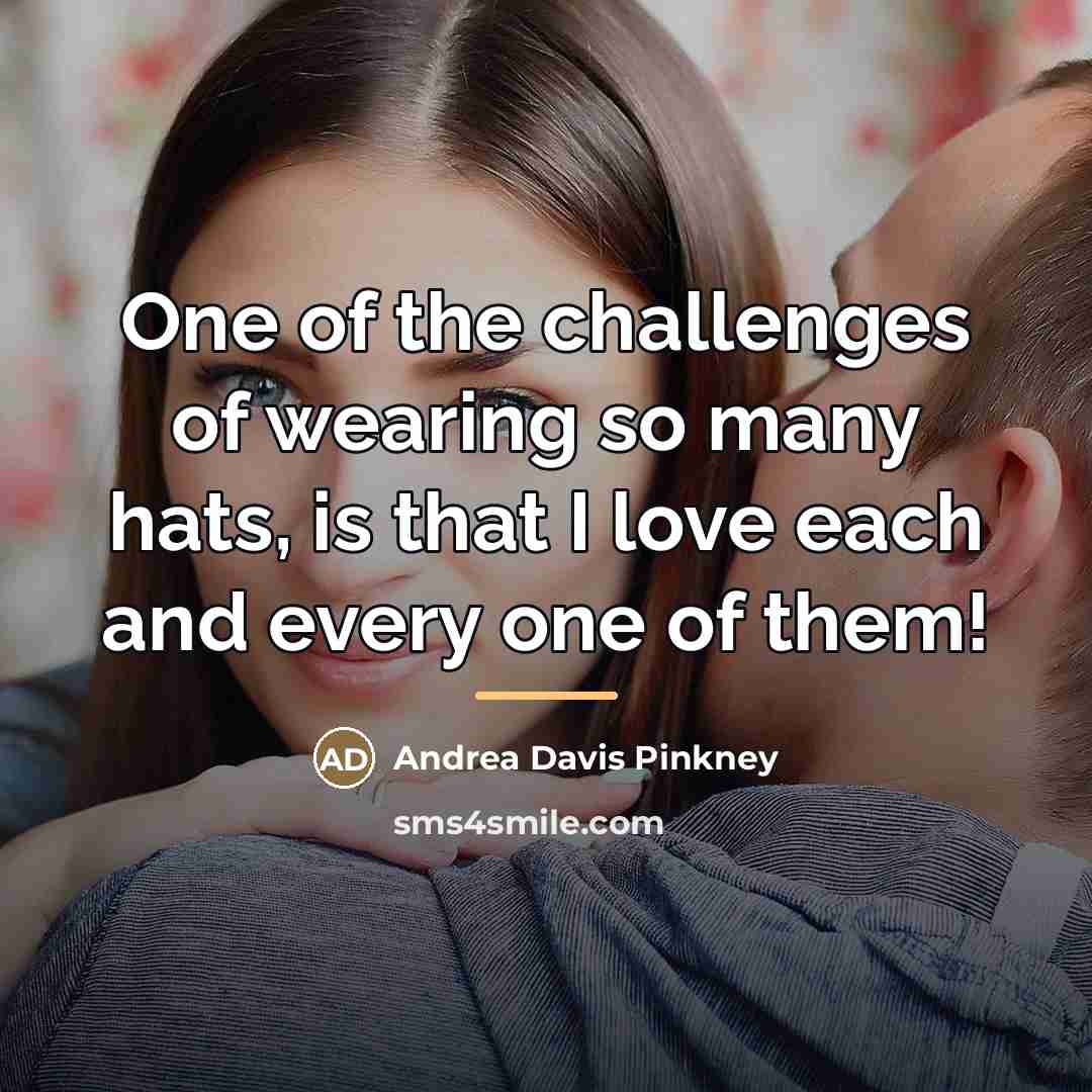 “One of the challenges of wearing so many hats, is…” quote by Andrea Davis Pinkney