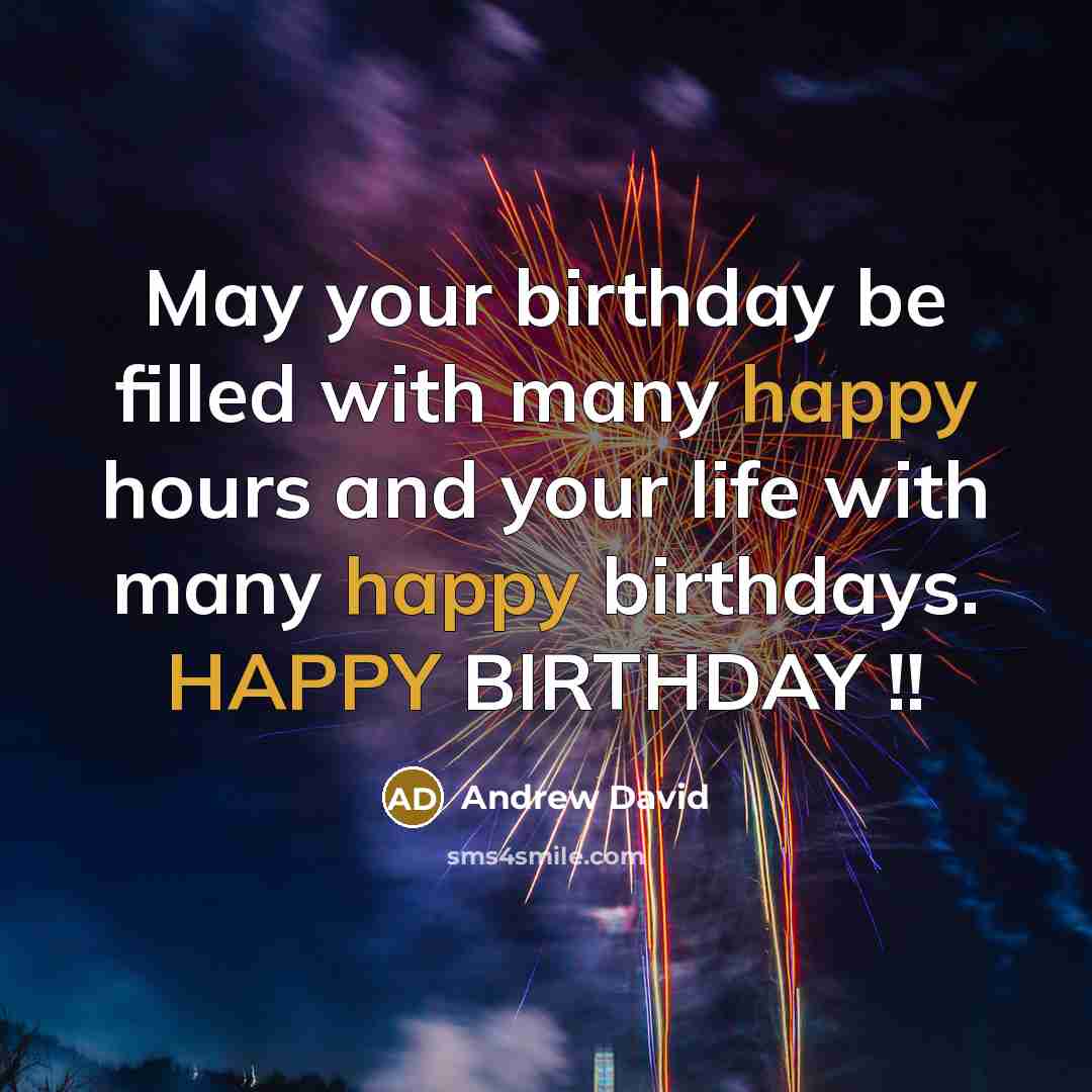 “May your birthday be filled with many happy hours and…” quote by Andrew David