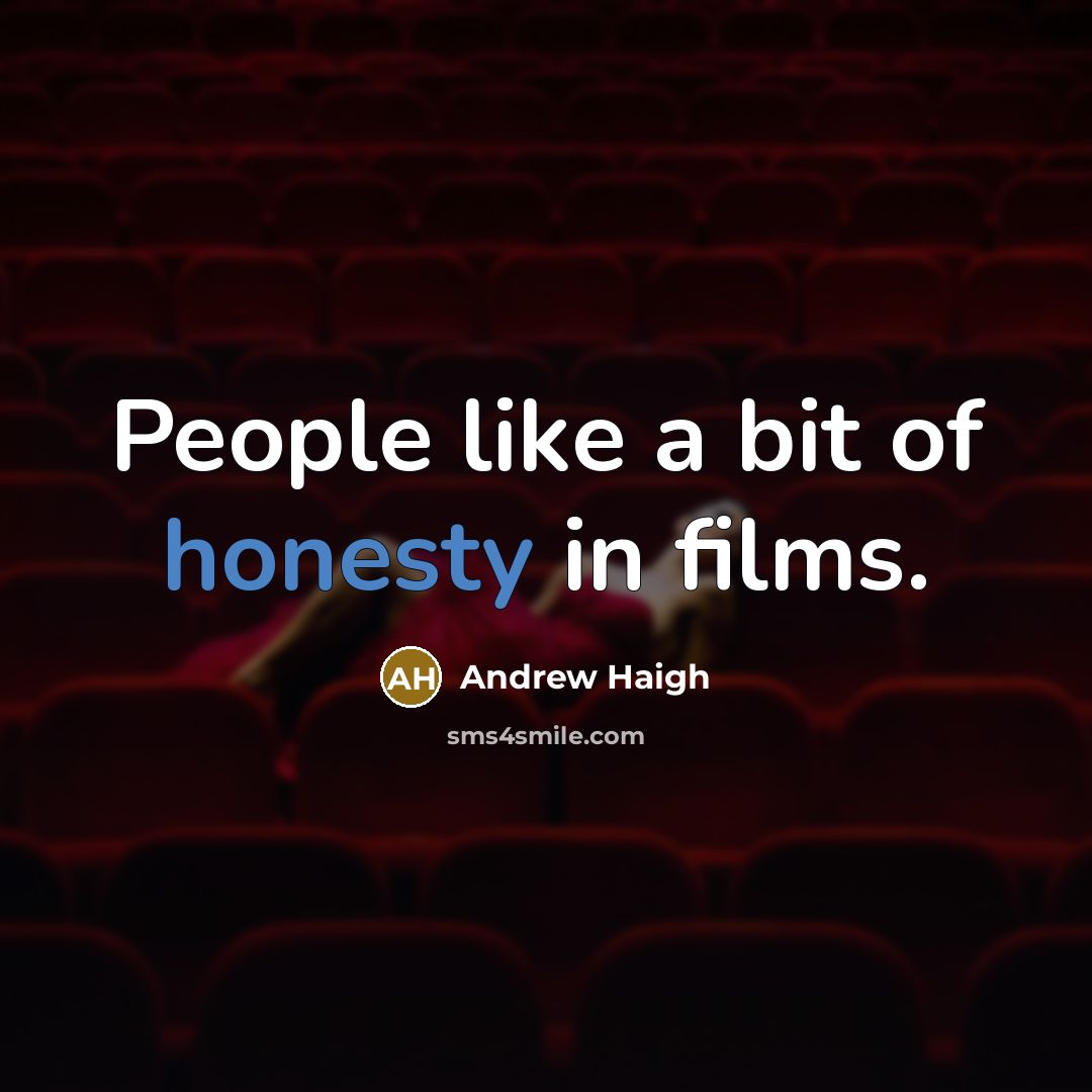 “People like a bit of honesty in films.…” quote by Andrew Haigh