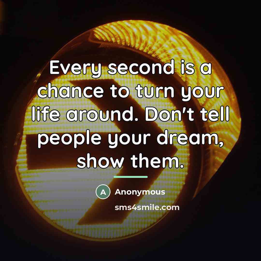 “Every second is a chance to turn your life around.…” quote by Anonymous