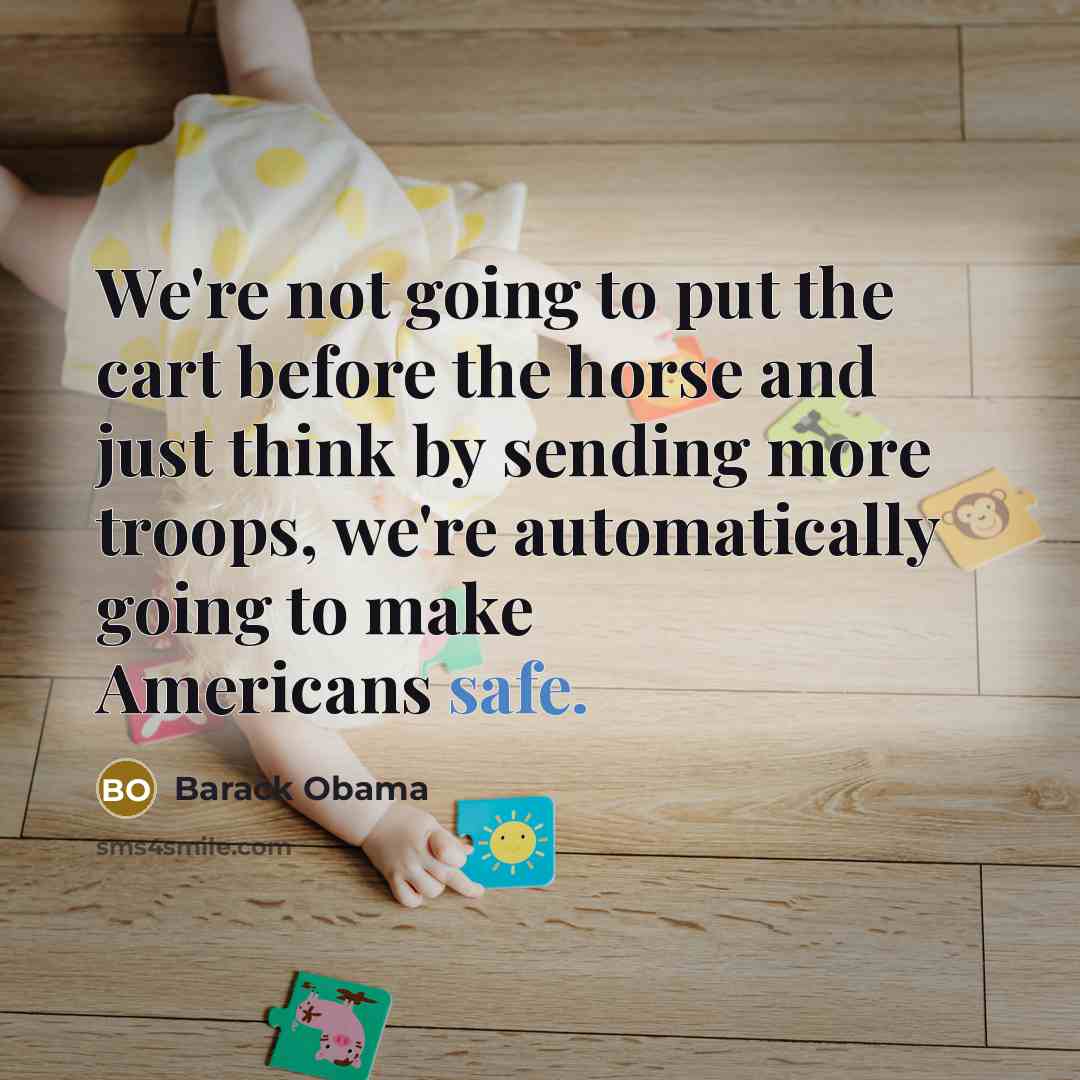 “We're not going to put the cart before the horse…” quote by Barack Obama
