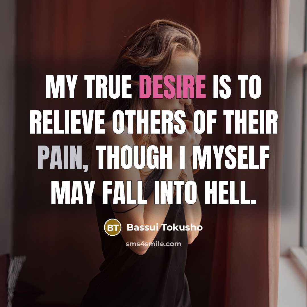 “My true desire is to relieve others of their pain,…” quote by Bassui Tokusho