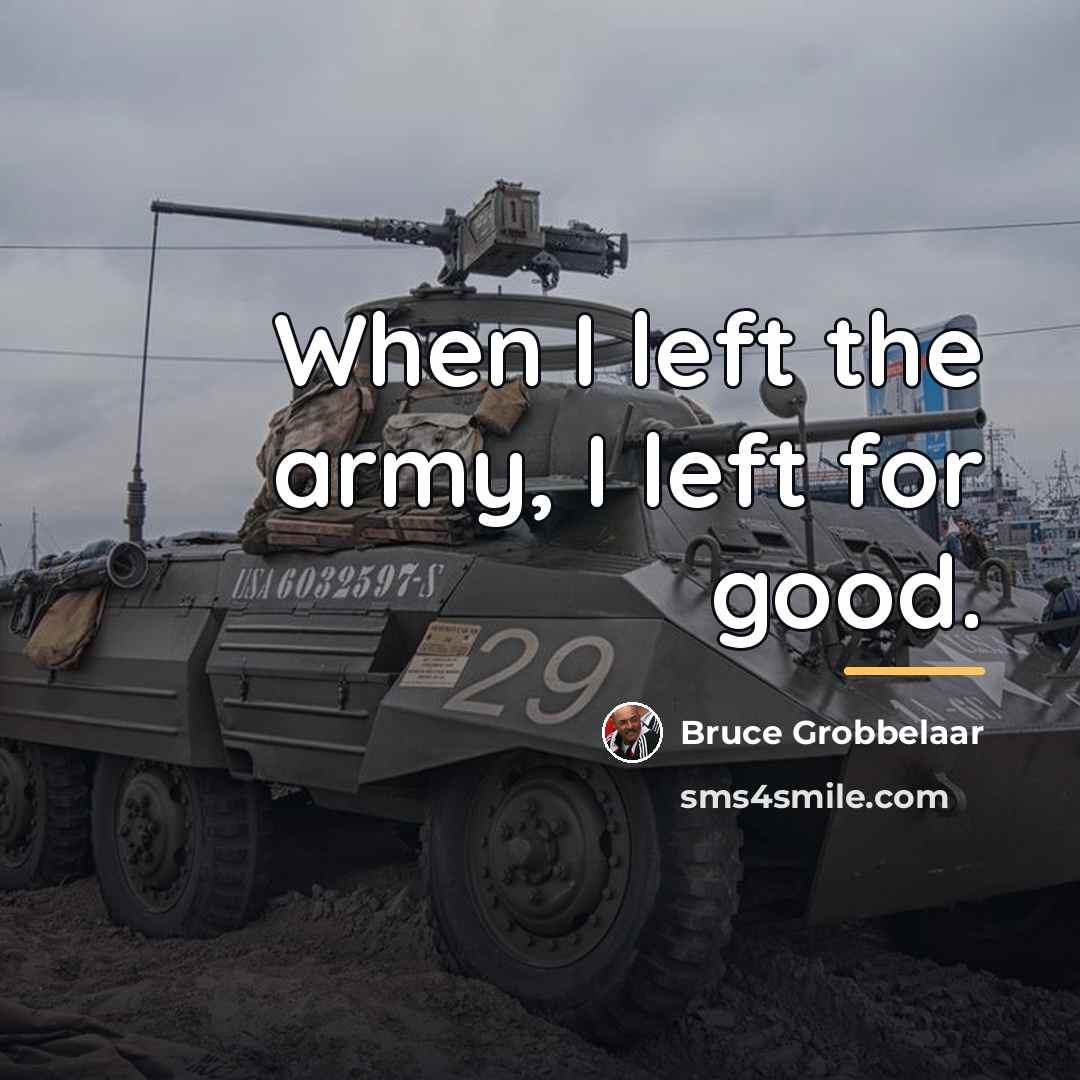 “When I left the army, I left for good.…” quote by Bruce Grobbelaar