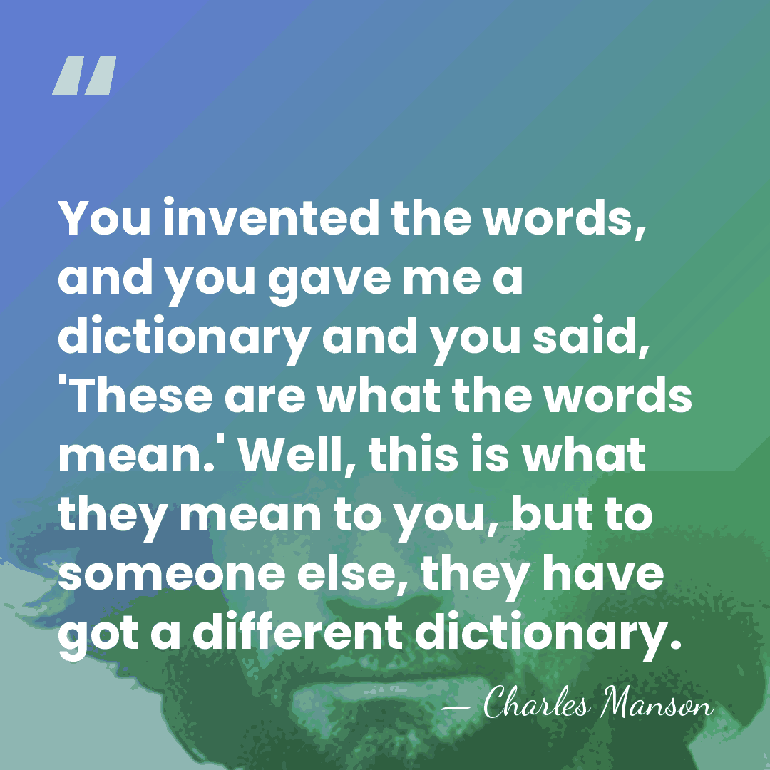 You invented the words, and you gave me a dictionary and you&hellip; - Charles Manson