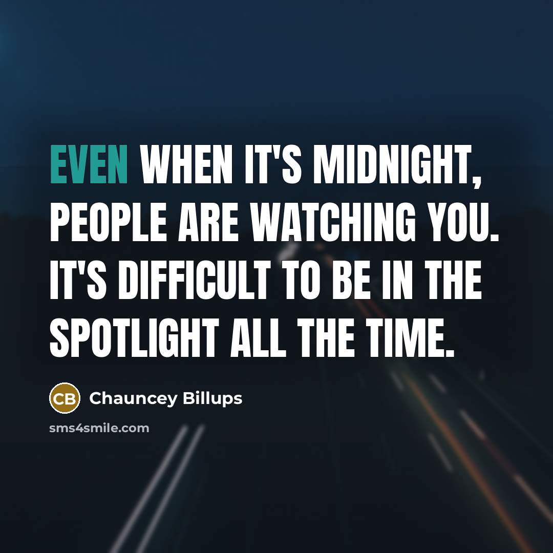 “Even when it's midnight, people are watching you. It's difficult…” quote by Chauncey Billups