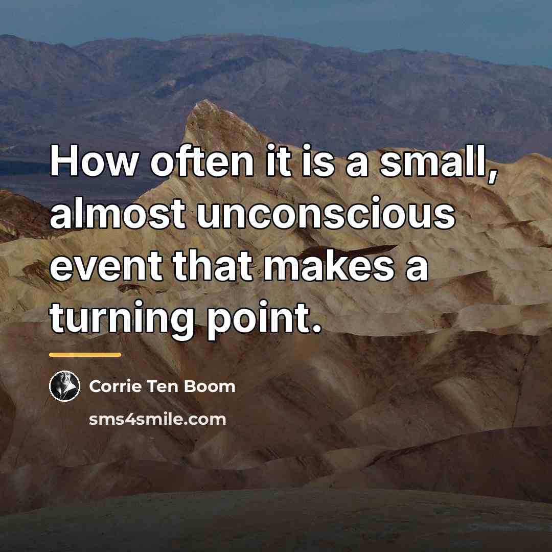 “How often it is a small, almost unconscious event that…” quote by Corrie Ten Boom