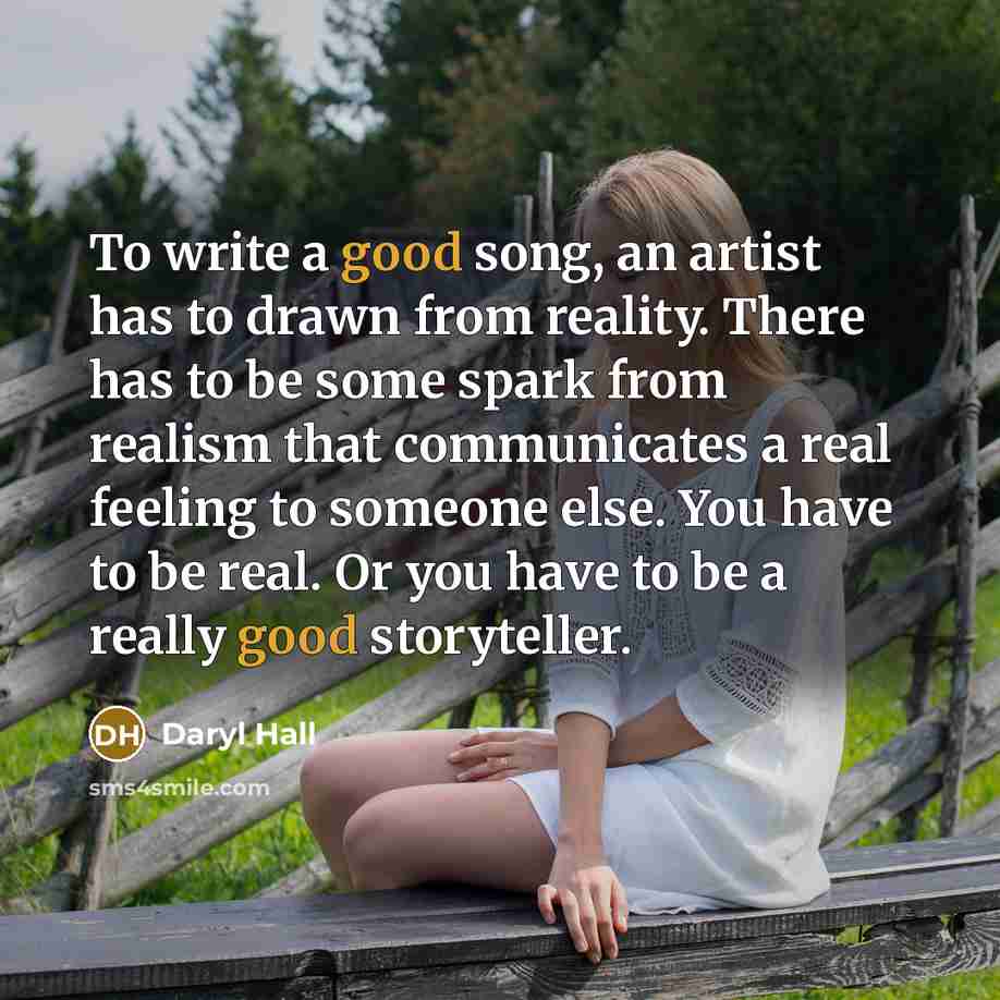 “To write a good song, an artist has to drawn…” quote by Daryl Hall