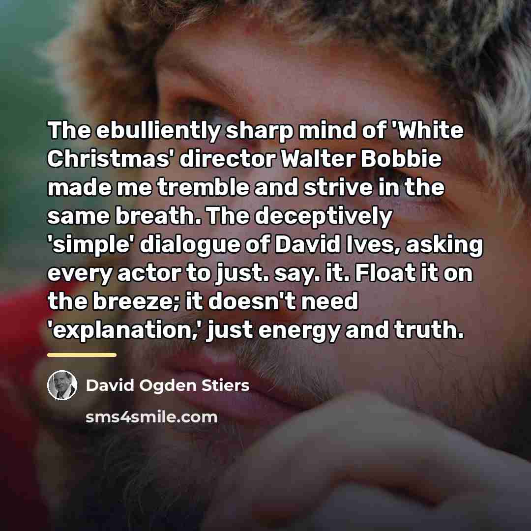 “The ebulliently sharp mind of 'White Christmas' director Walter Bobbie…” quote by David Ogden Stiers