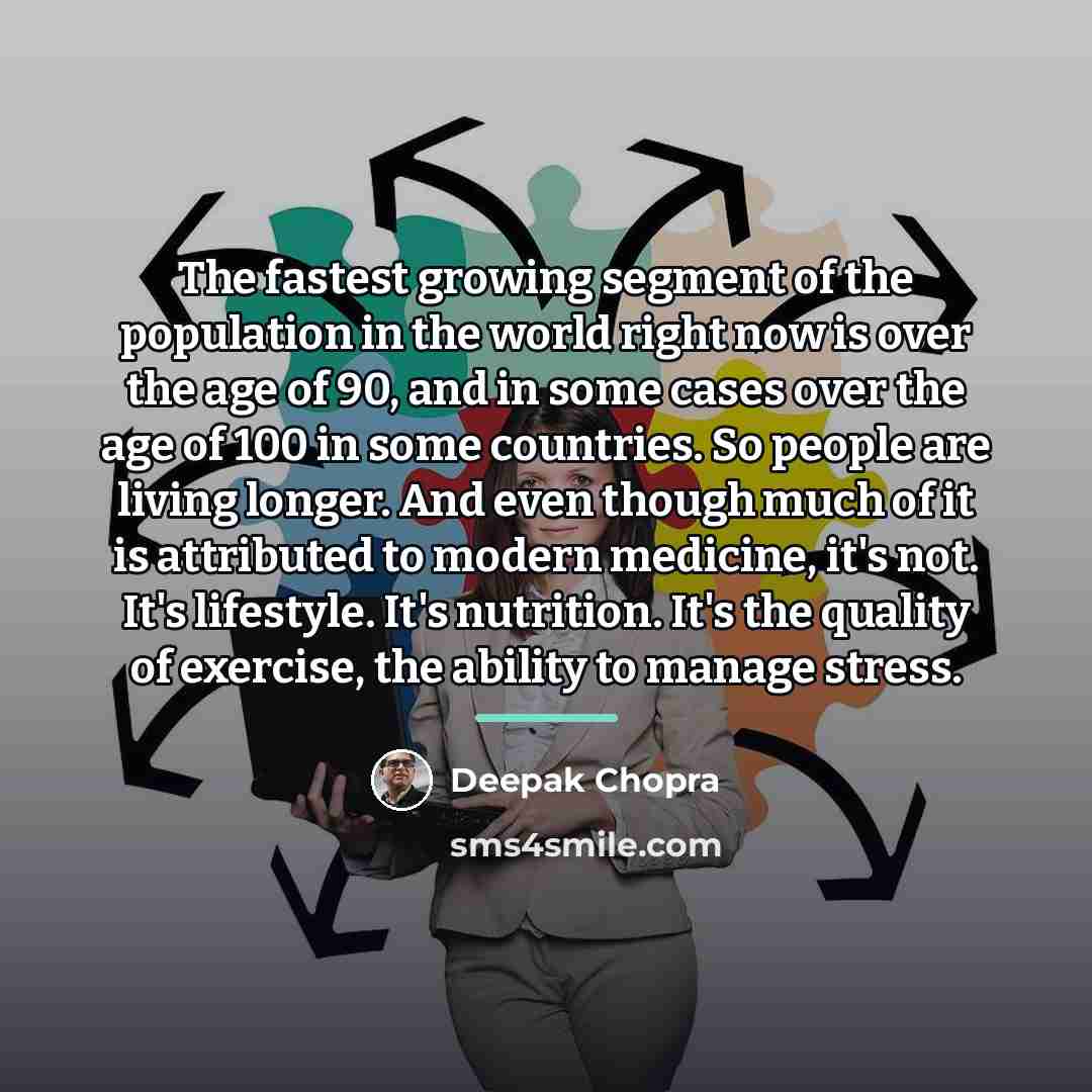 “The fastest growing segment of the population in the world…” quote by Deepak Chopra