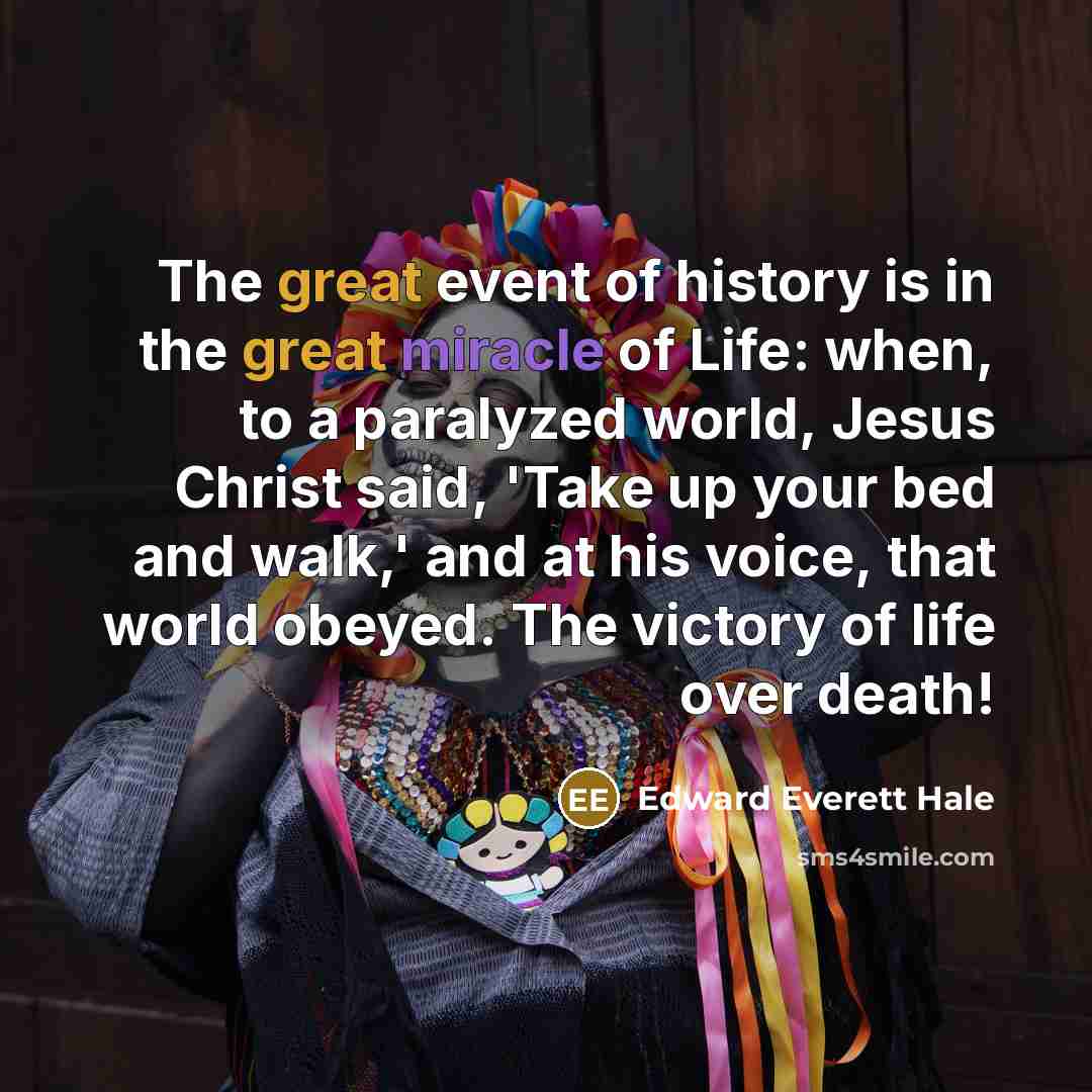 “The great event of history is in the great miracle…” quote by Edward Everett Hale