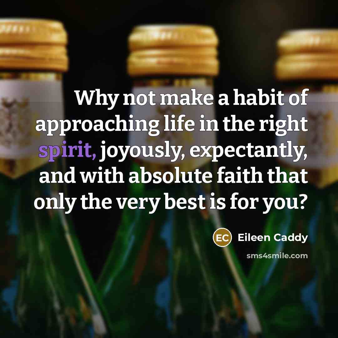 “Why not make a habit of approaching life in the…” quote by Eileen Caddy