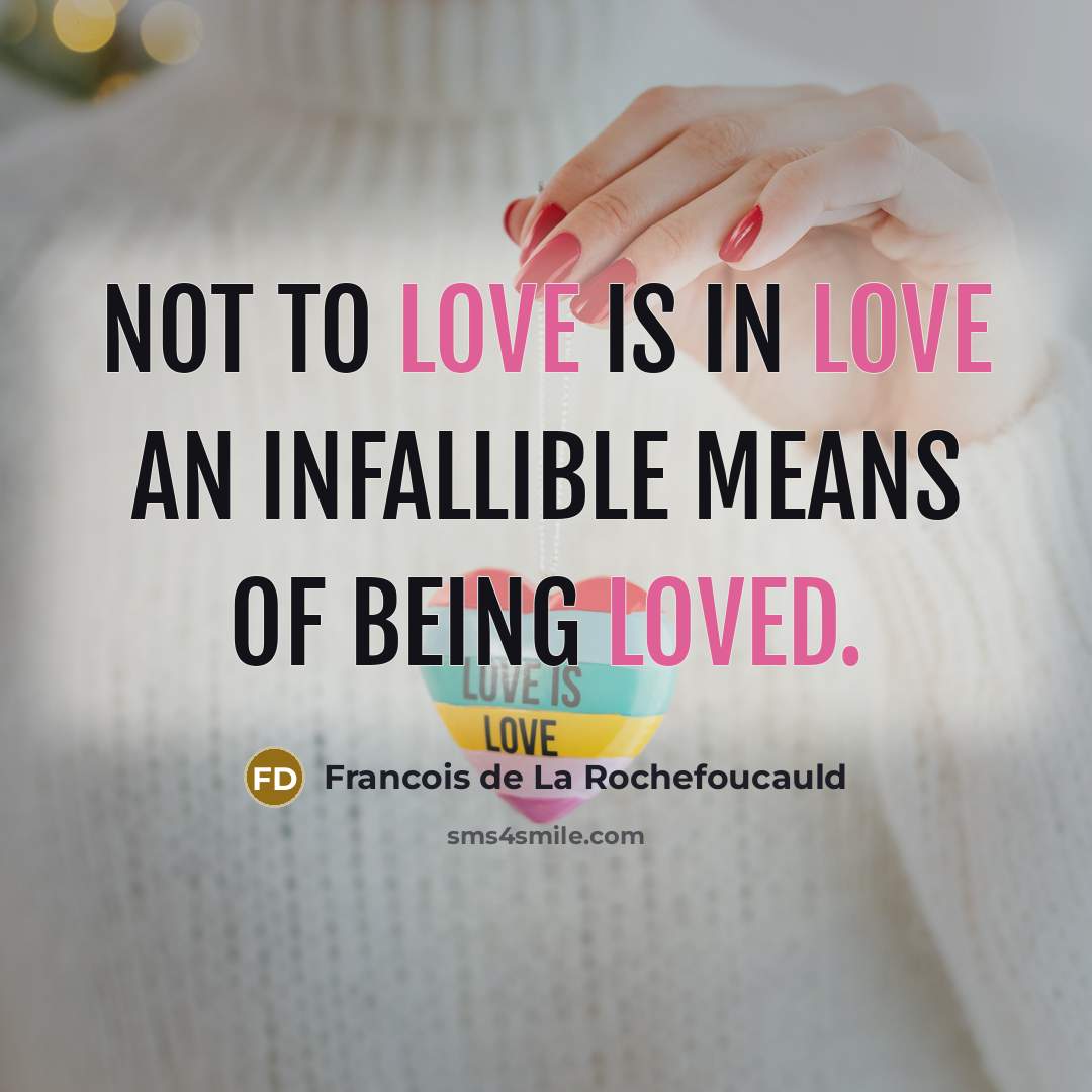 “Not to love is in love an infallible means of…” quote by Francois de La Rochefoucauld