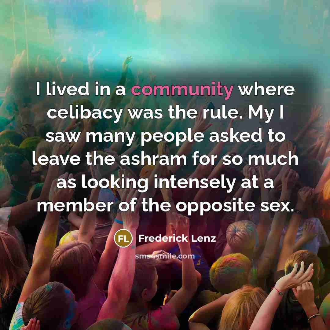“I lived in a community where celibacy was the rule.…” quote by Frederick Lenz
