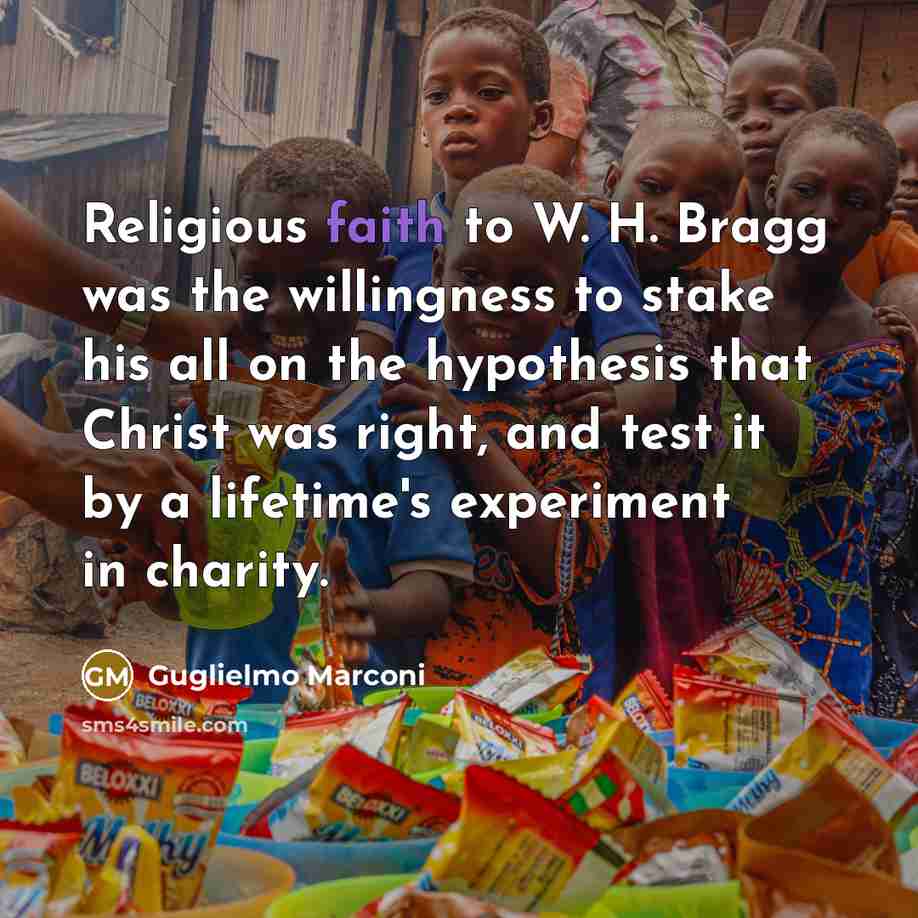 “Religious faith to W. H. Bragg was the willingness to…” quote by Guglielmo Marconi