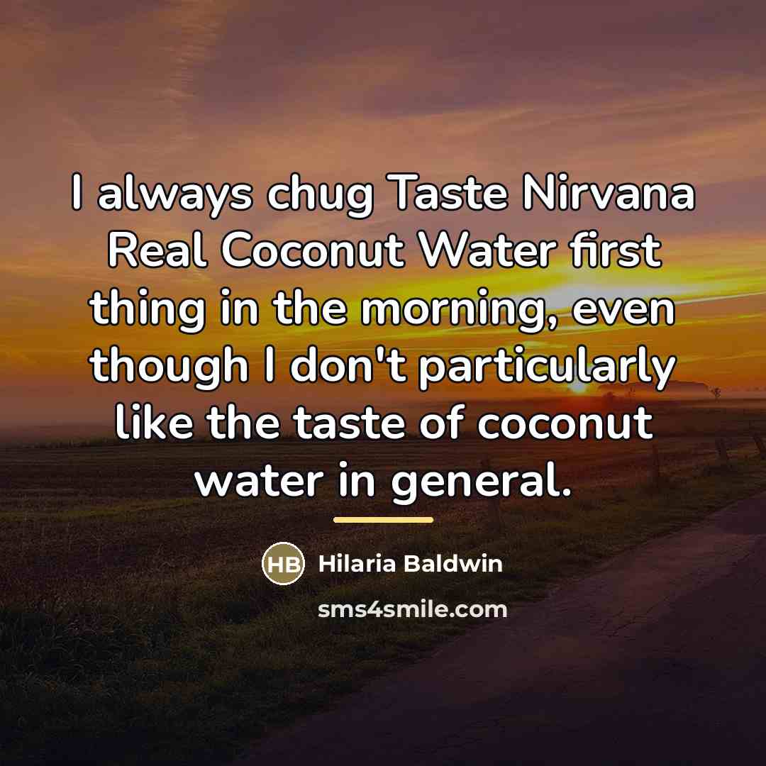 “I always chug Taste Nirvana Real Coconut Water first thing…” quote by Hilaria Baldwin