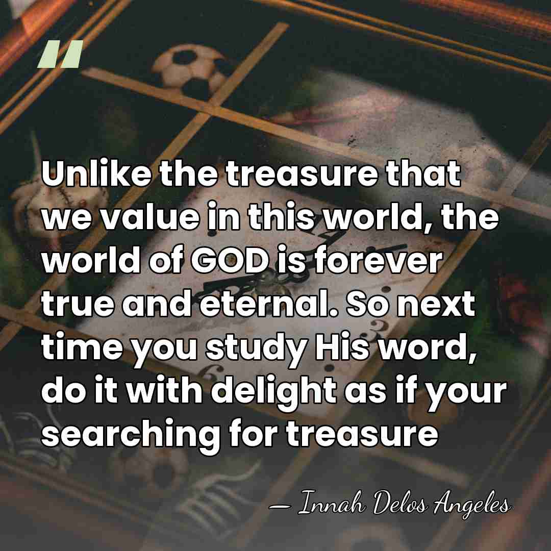 Unlike the treasure that we value in this world, the world of&hellip; - Innah Delos Angeles