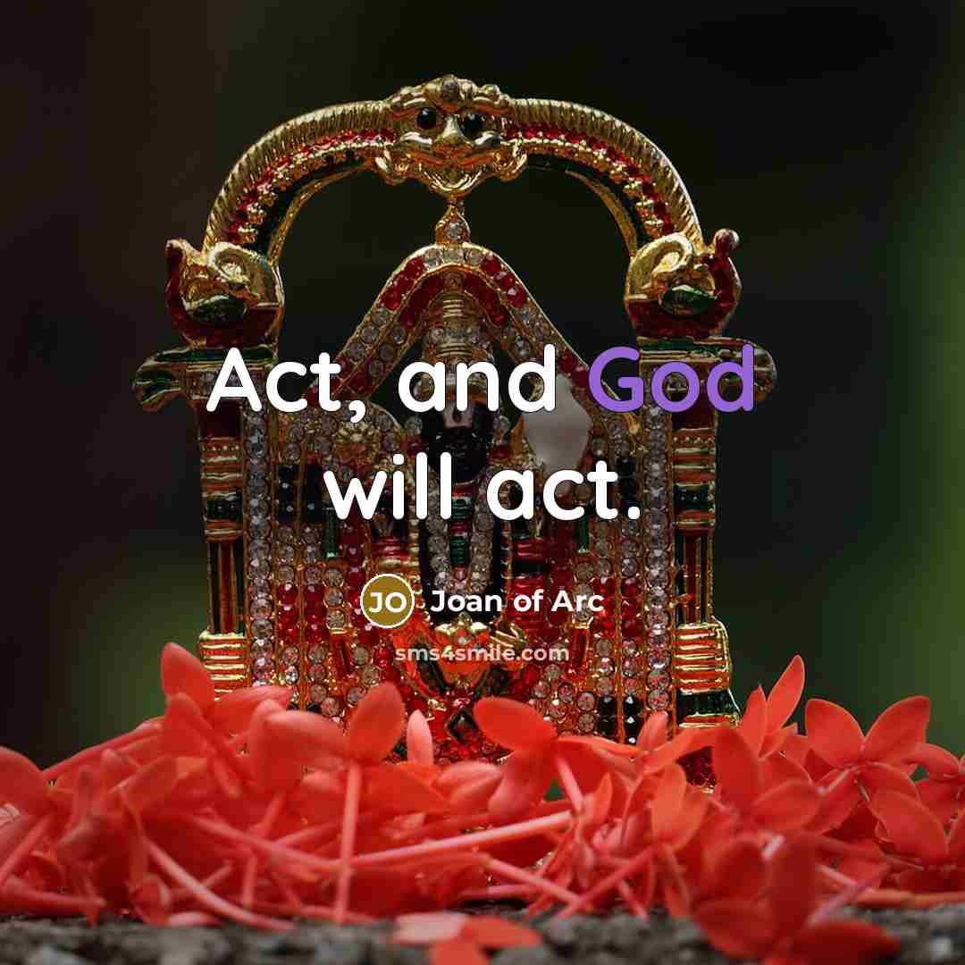 “Act, and God will act.…” quote by Joan of Arc