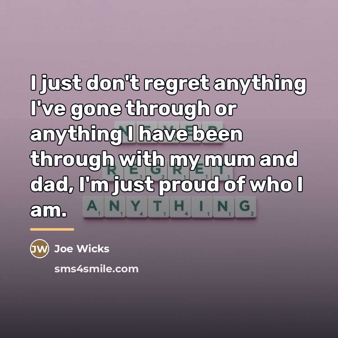 “I just don't regret anything I've gone through or anything…” quote by Joe Wicks